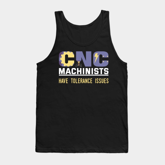 FUNNY CNC MACHINISTS TOLERANCE ISSUES OPERATOR Tank Top by Gufbox